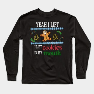 Yeah I Lift Cookies, Christmas Exercise Gym Lazy Workout Lift Long Sleeve T-Shirt